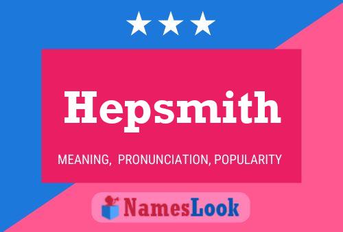 Hepsmith Name Poster