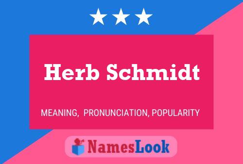 Herb Schmidt Name Poster