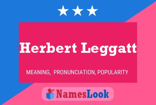 Herbert Leggatt Name Poster