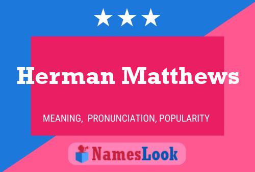 Herman Matthews Name Poster