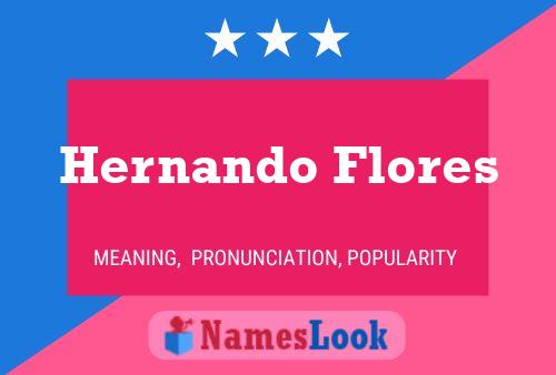 Hernando Flores Name Poster