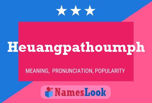 Heuangpathoumph Name Poster