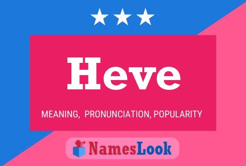 Heve Meaning, Pronunciation, Origin and Numerology | NamesLook