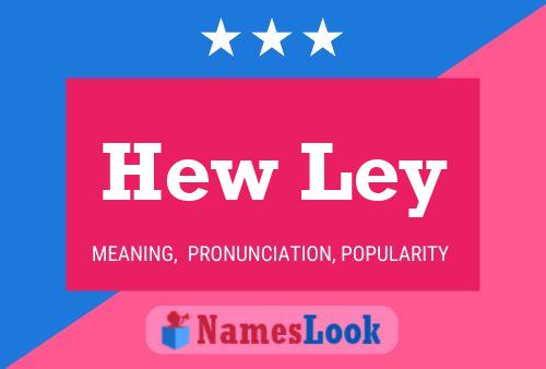 Hew Ley Name Poster