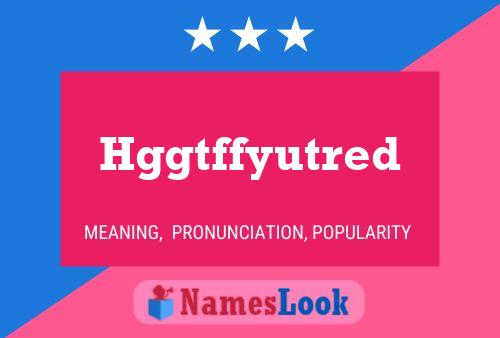 Hggtffyutred Name Poster