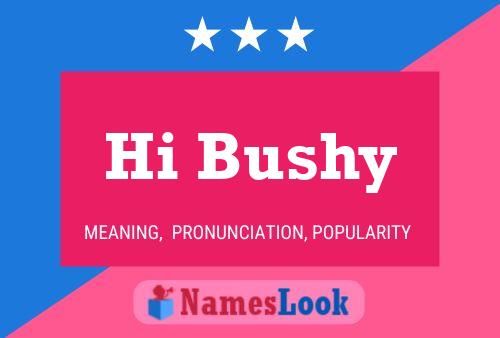 Hi Bushy Name Poster