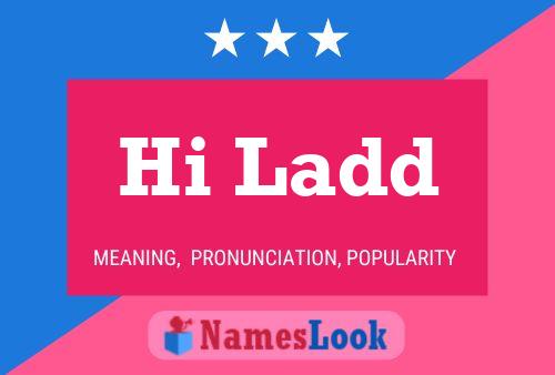 Hi Ladd Name Poster