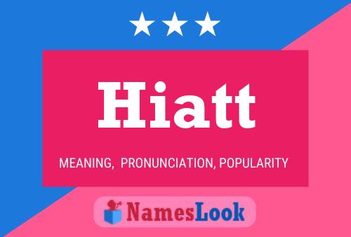 Hiatt Name Poster