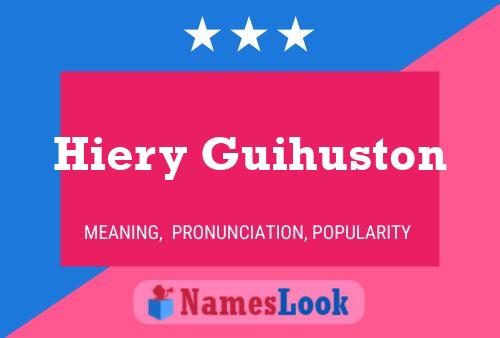 Hiery Guihuston Name Poster