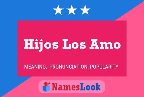 Hijos Los Amo Name Poster