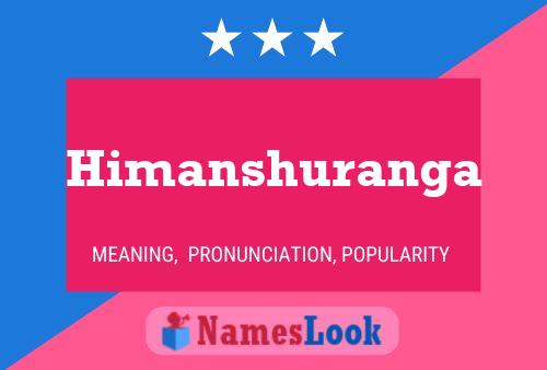 Himanshuranga Name Poster