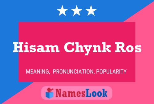 Hisam Chynk Ros Name Poster