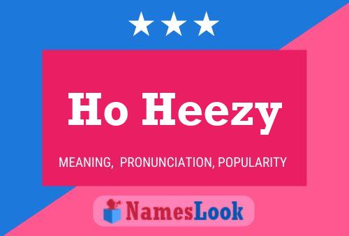 Ho Heezy Name Poster