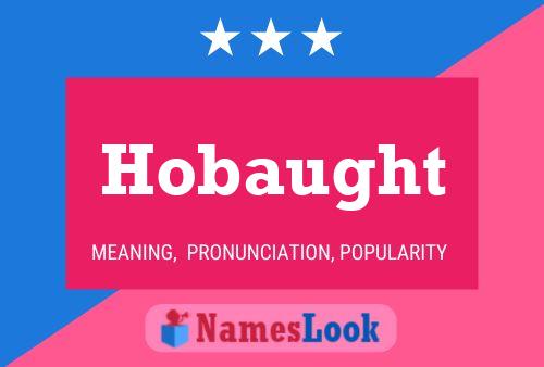 Hobaught Name Poster