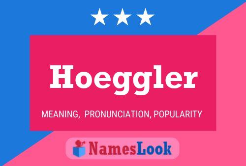 Hoeggler Name Poster