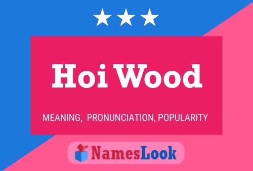 Hoi Wood Name Poster