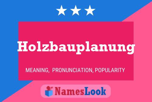 Holzbauplanung Name Poster