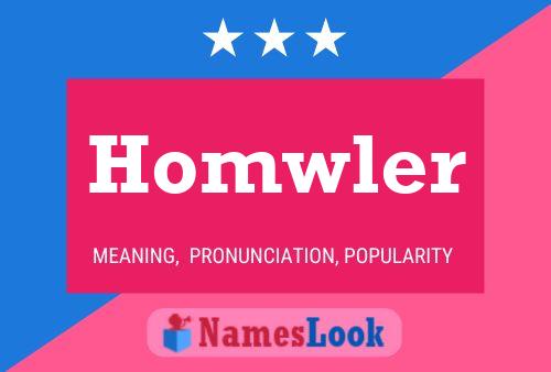 Homwler Name Poster