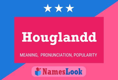 Houglandd Name Poster