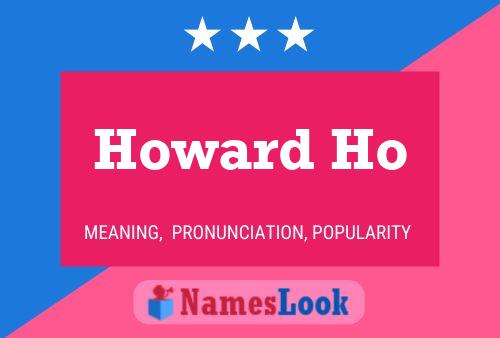 Howard Ho Name Poster