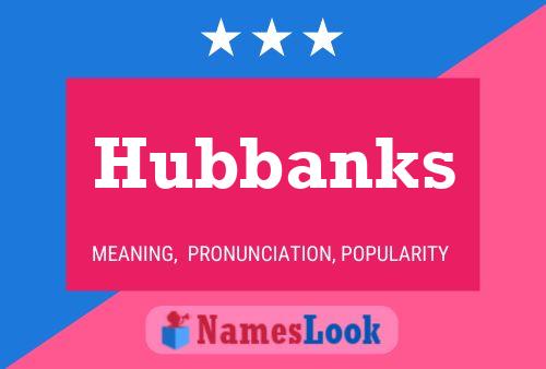 Hubbanks Name Poster