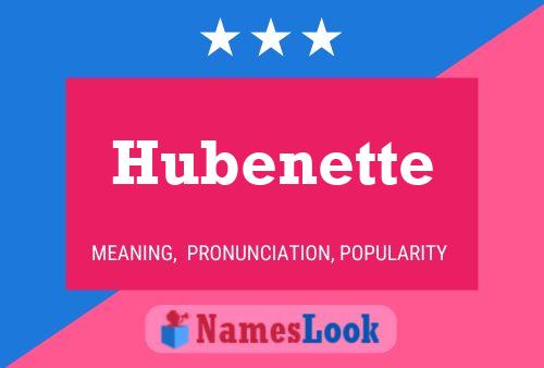 Hubenette Name Poster