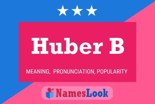 Huber B Name Poster