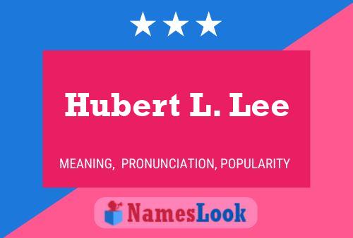 Hubert L. Lee Name Poster