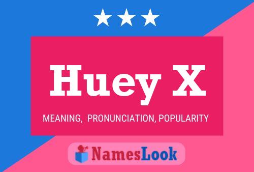 Huey X Name Poster