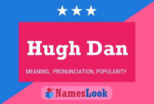 Hugh Dan Name Poster