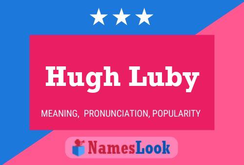 Hugh Luby Name Poster