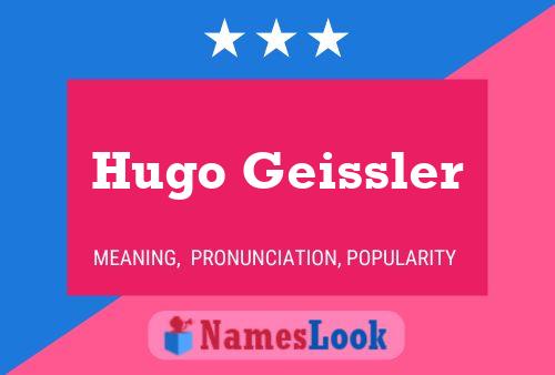 Hugo Geissler Name Poster