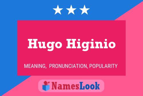 Hugo Higinio Name Poster