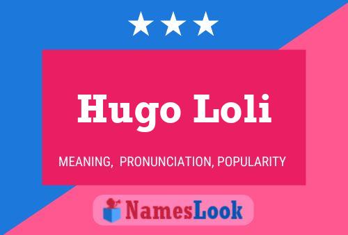 Hugo Loli Name Poster