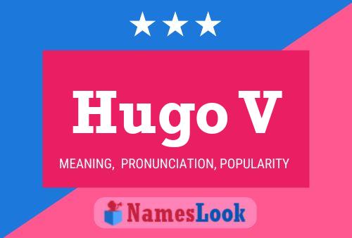 Hugo V Name Poster