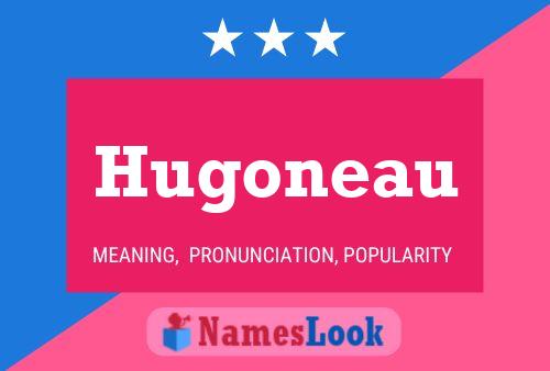 Hugoneau Name Poster