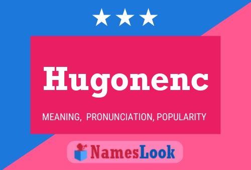 Hugonenc Name Poster