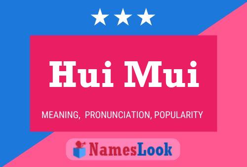 Hui Mui Name Poster