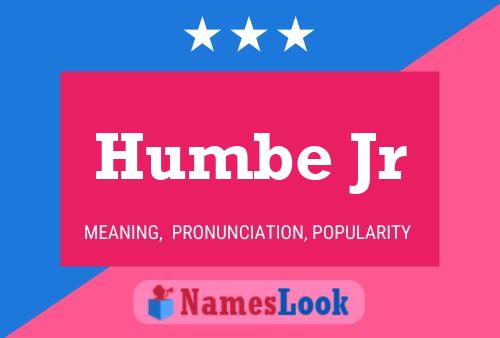 Humbe Jr Name Poster