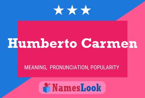 Humberto Carmen Name Poster