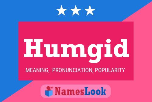 Humgid Name Poster