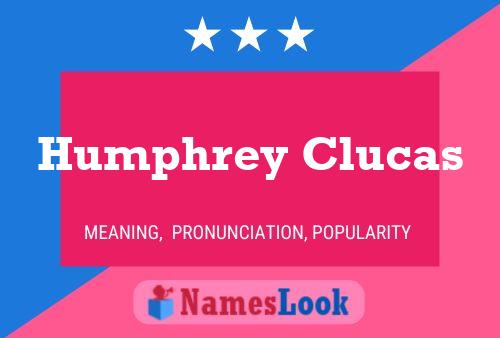 Humphrey Clucas Name Poster