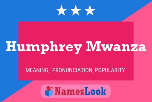 Humphrey Mwanza Name Poster