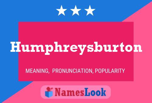 Humphreysburton Name Poster