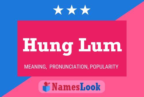 Hung Lum Name Poster