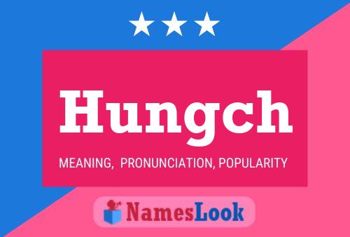 Hungch Name Poster