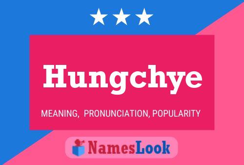 Hungchye Name Poster