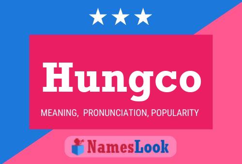 Hungco Name Poster