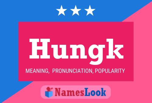 Hungk Name Poster