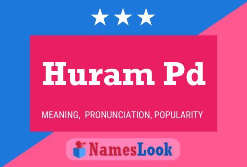 Huram Pd Name Poster